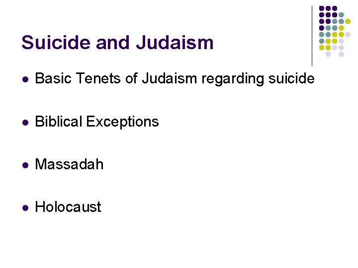 Suicide and Judaism l Basic Tenets of Judaism regarding suicide l Biblical Exceptions l