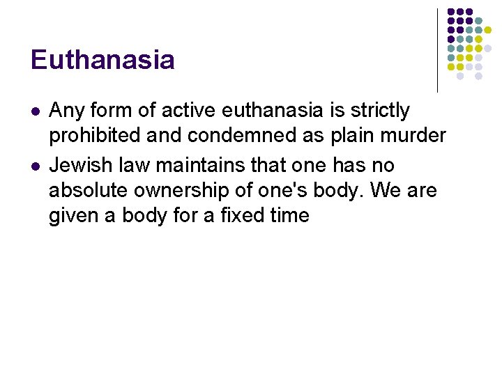 Euthanasia l l Any form of active euthanasia is strictly prohibited and condemned as