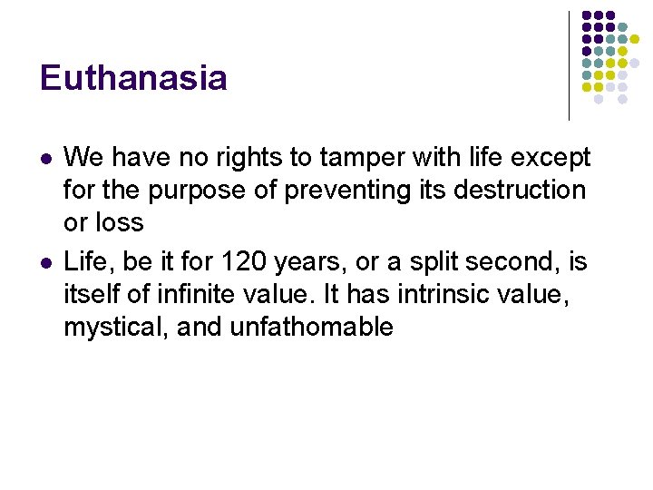 Euthanasia l l We have no rights to tamper with life except for the