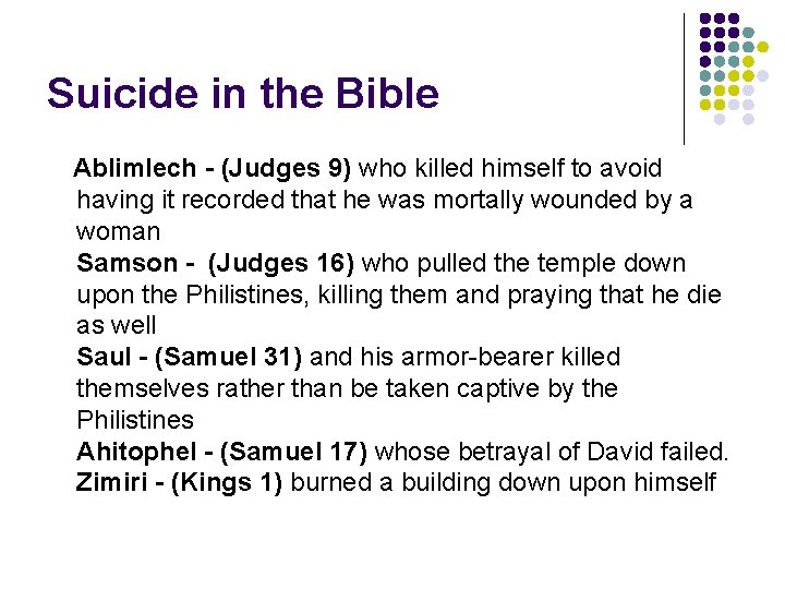 Suicide in the Bible Ablimlech - (Judges 9) who killed himself to avoid having