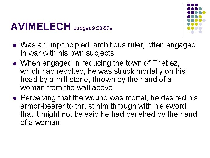 AVIMELECH Judges 9: 50 -57. l l l Was an unprincipled, ambitious ruler, often