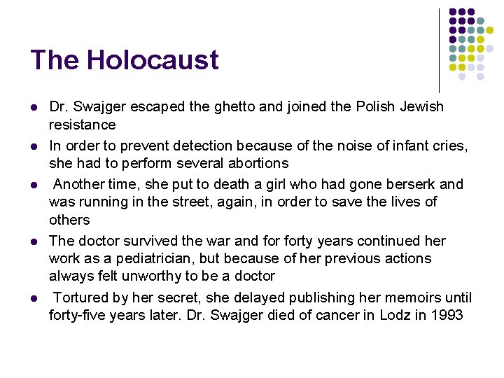 The Holocaust l l l Dr. Swajger escaped the ghetto and joined the Polish