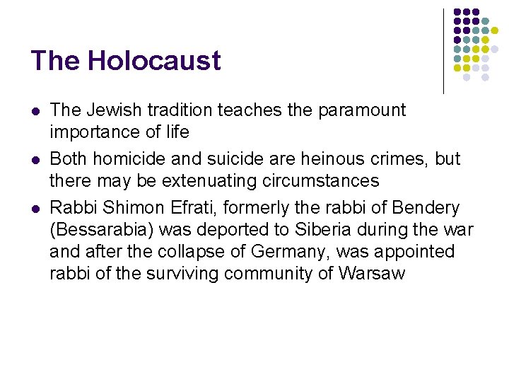 The Holocaust l l l The Jewish tradition teaches the paramount importance of life