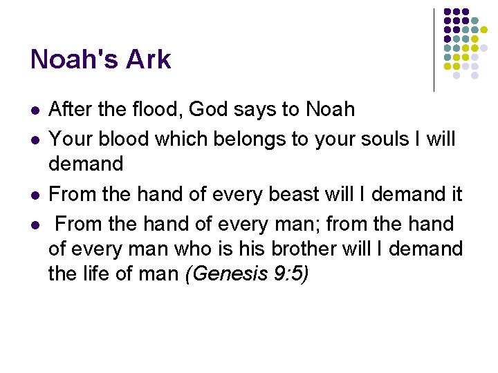 Noah's Ark l l After the flood, God says to Noah Your blood which