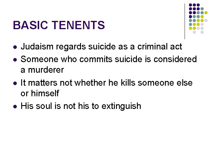 BASIC TENENTS l l Judaism regards suicide as a criminal act Someone who commits