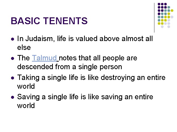 BASIC TENENTS l l In Judaism, life is valued above almost all else The