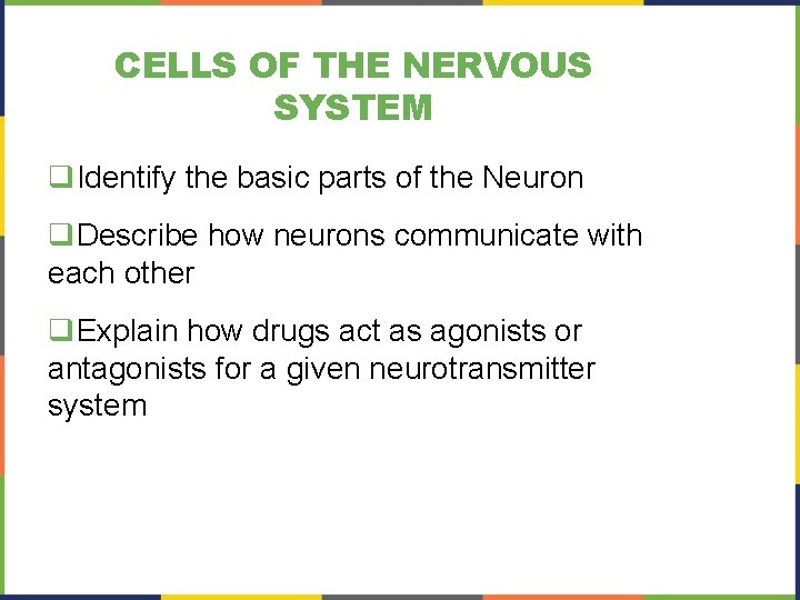 CELLS OF THE NERVOUS SYSTEM q. Identify the basic parts of the Neuron q.