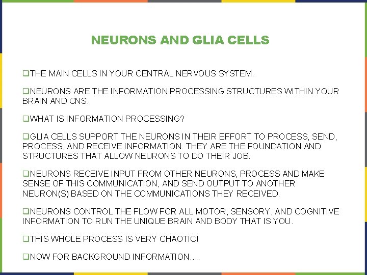 NEURONS AND GLIA CELLS q. THE MAIN CELLS IN YOUR CENTRAL NERVOUS SYSTEM. q.