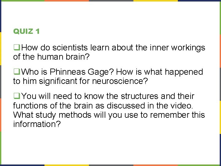 QUIZ 1 q. How do scientists learn about the inner workings of the human