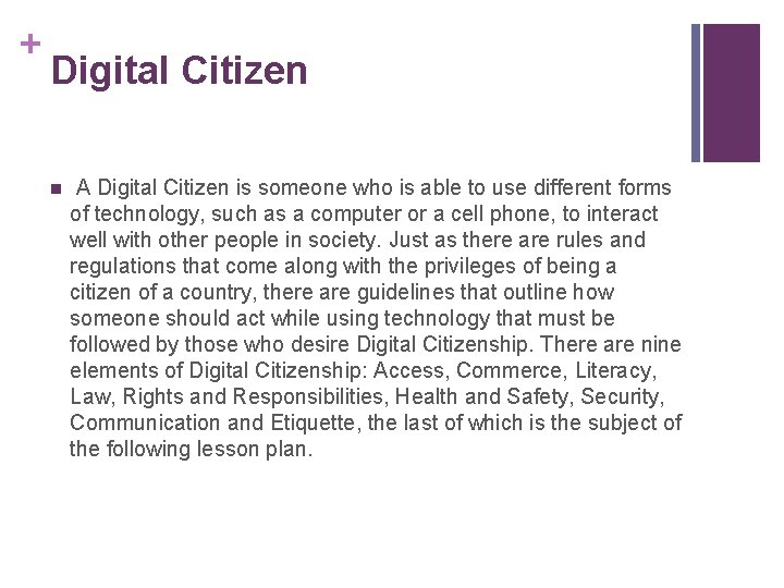 + Digital Citizen n A Digital Citizen is someone who is able to use