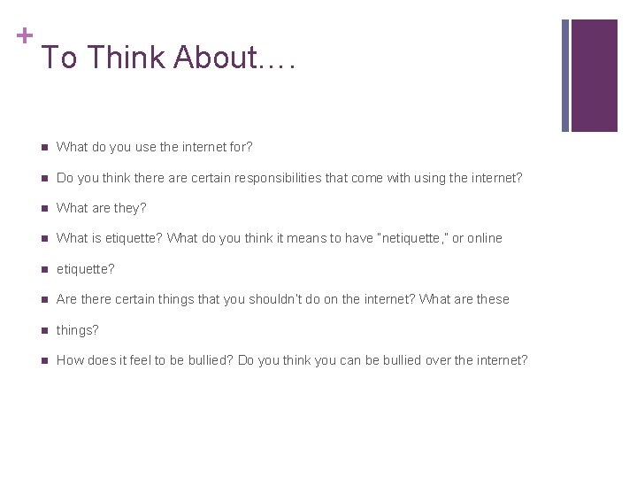 + To Think About…. n What do you use the internet for? n Do