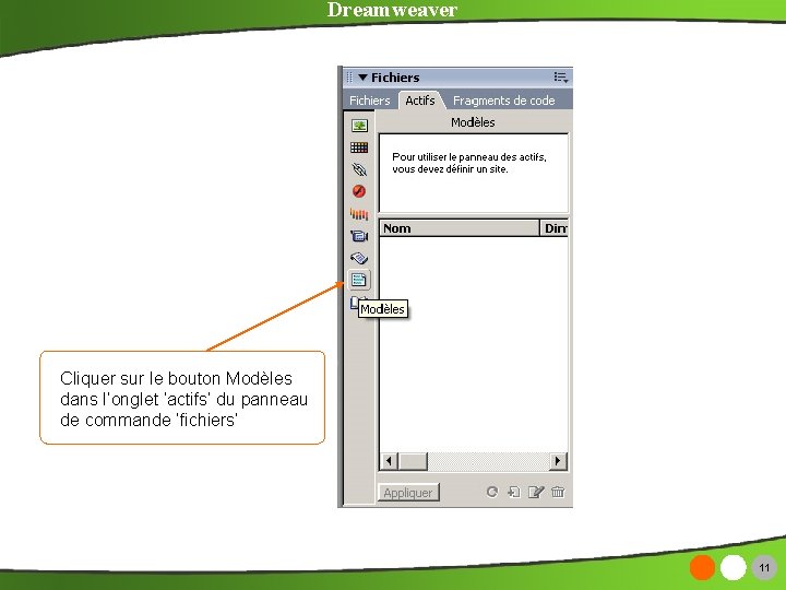 Dreamweaver Cliquer sur le bouton Modèles dans l’onglet ‘actifs’ du panneau de commande ‘fichiers’