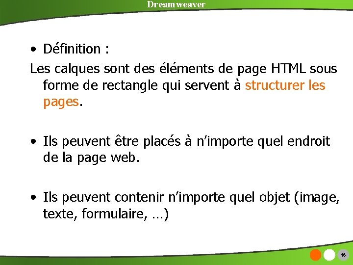 Dreamweaver • Définition : Les calques sont des éléments de page HTML sous forme