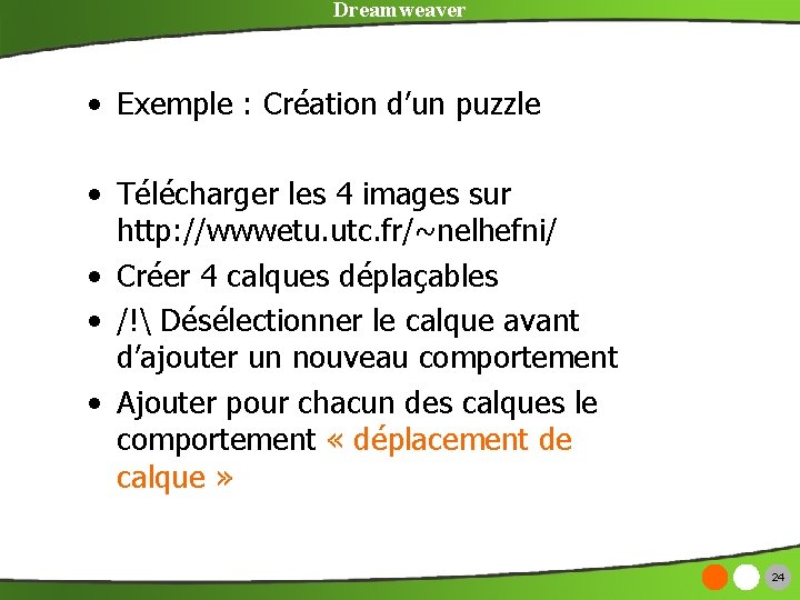 Dreamweaver • Exemple : Création d’un puzzle • Télécharger les 4 images sur http:
