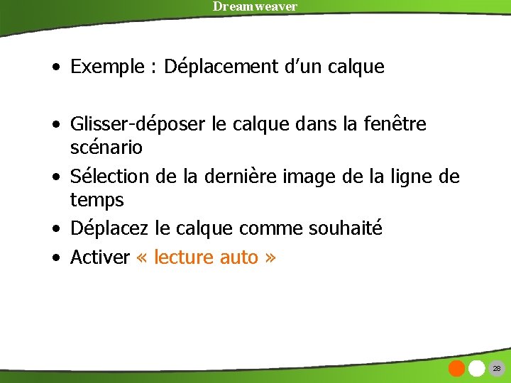 Dreamweaver • Exemple : Déplacement d’un calque • Glisser-déposer le calque dans la fenêtre