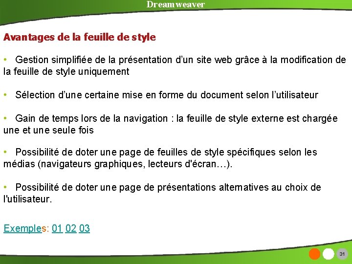 Dreamweaver Avantages de la feuille de style • Gestion simplifiée de la présentation d’un