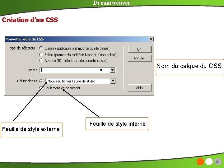 Dreamweaver Création d’un CSS Nom du calque du CSS Feuille de style externe Feuille