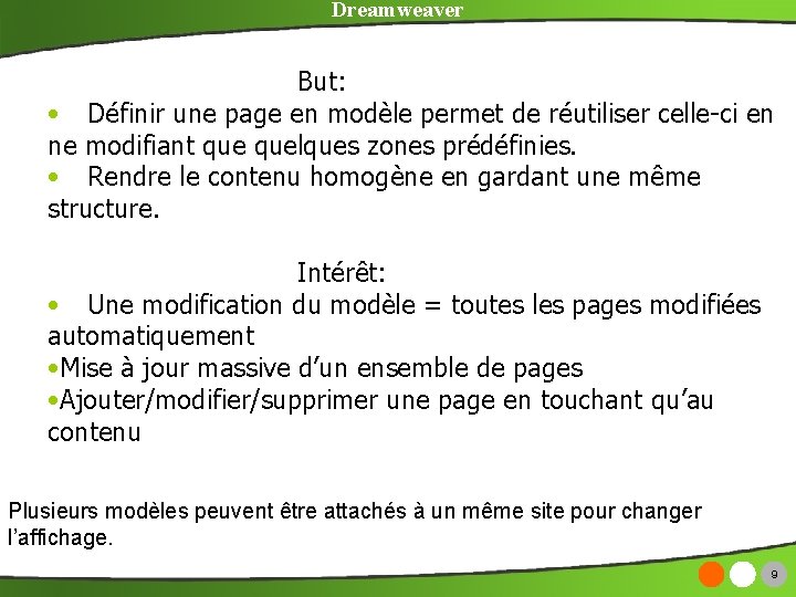 Dreamweaver But: • Définir une page en modèle permet de réutiliser celle-ci en ne