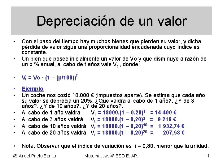 Depreciación de un valor • • Con el paso del tiempo hay muchos bienes