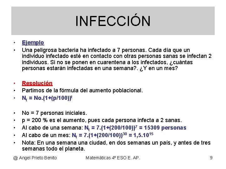INFECCIÓN • • Ejemplo Una peligrosa bacteria ha infectado a 7 personas. Cada día