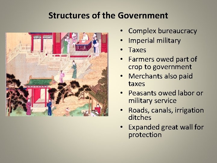 Structures of the Government • • Complex bureaucracy Imperial military Taxes Farmers owed part