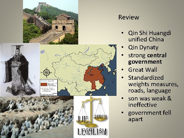 Review • Qin Shi Huangdi unified China • Qin Dynaty • strong central government