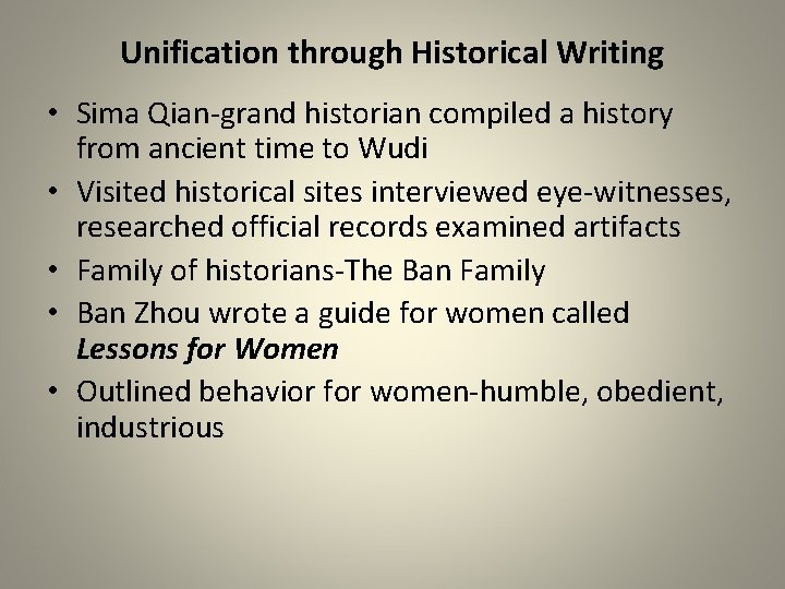 Unification through Historical Writing • Sima Qian-grand historian compiled a history from ancient time