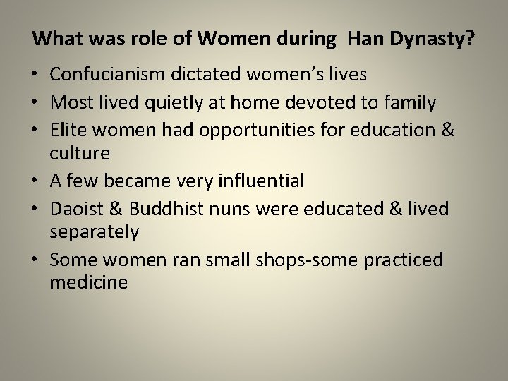 What was role of Women during Han Dynasty? • Confucianism dictated women’s lives •