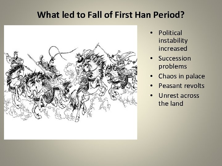 What led to Fall of First Han Period? • Political instability increased • Succession