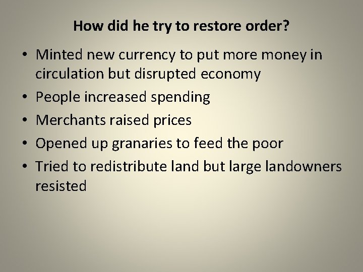 How did he try to restore order? • Minted new currency to put more