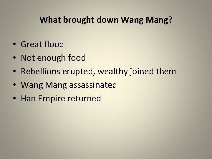 What brought down Wang Mang? • • • Great flood Not enough food Rebellions