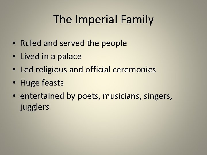 The Imperial Family • • • Ruled and served the people Lived in a