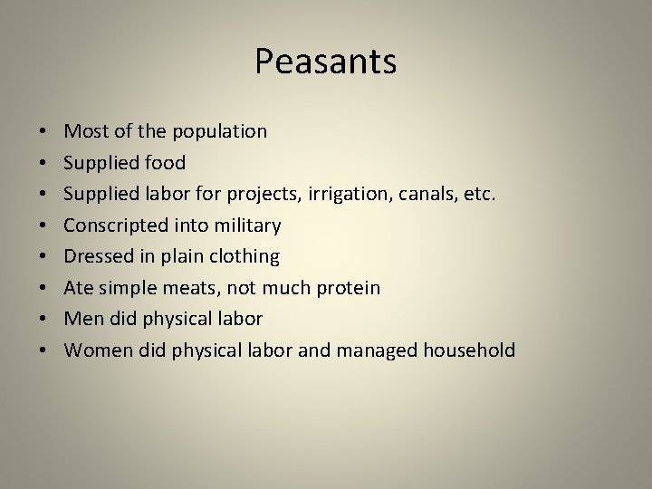 Peasants • • Most of the population Supplied food Supplied labor for projects, irrigation,