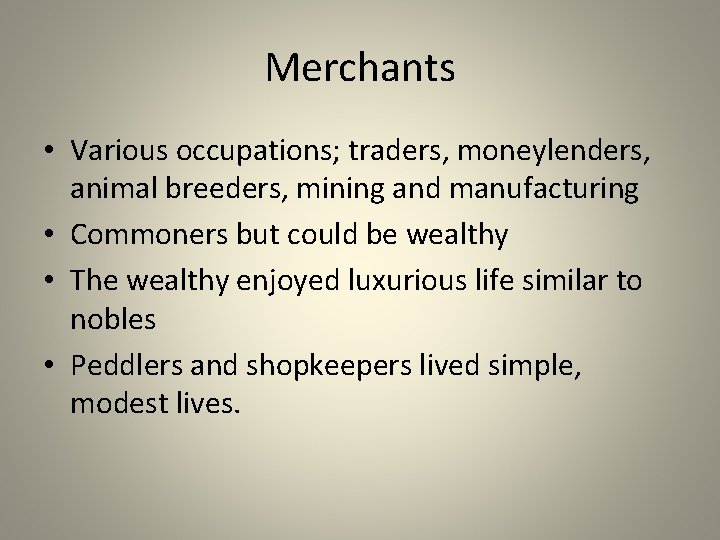 Merchants • Various occupations; traders, moneylenders, animal breeders, mining and manufacturing • Commoners but