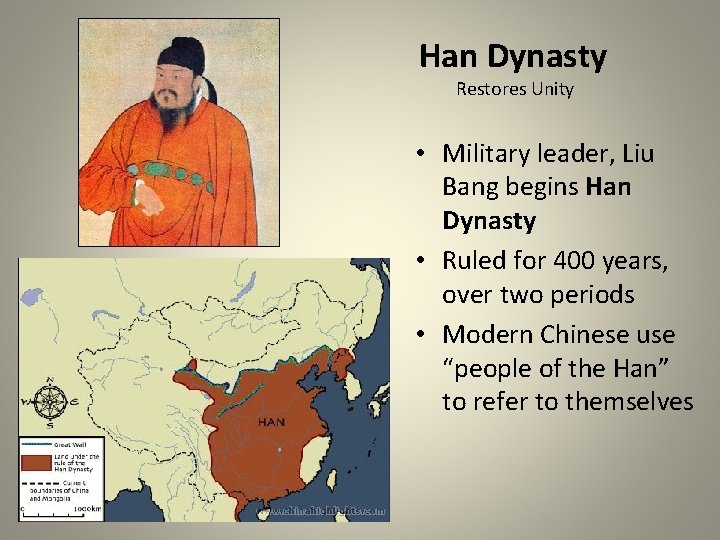 Han Dynasty Restores Unity • Military leader, Liu Bang begins Han Dynasty • Ruled