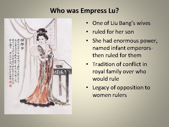 Who was Empress Lu? • One of Liu Bang’s wives • ruled for her