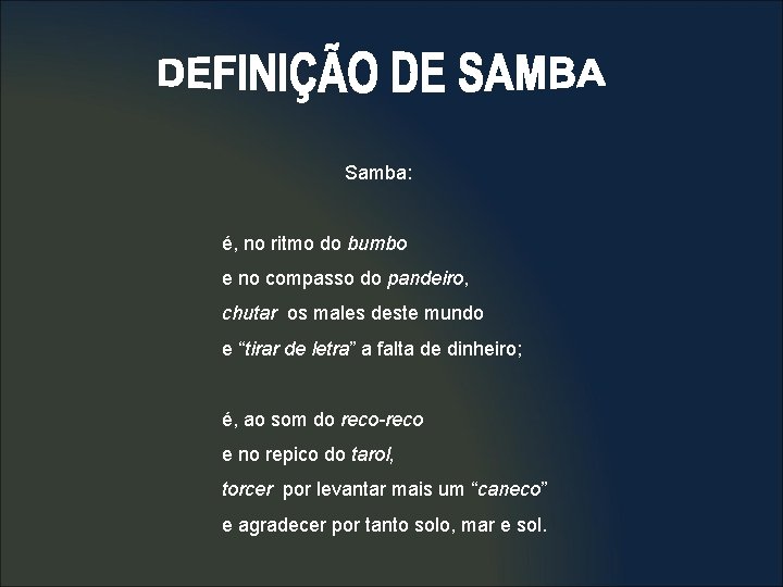 Samba: é, no ritmo do bumbo e no compasso do pandeiro, chutar os males