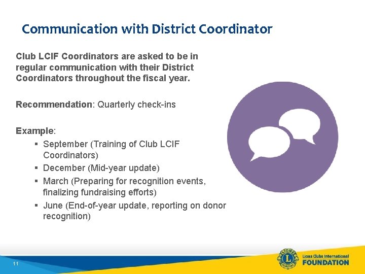 Communication with District Coordinator Club LCIF Coordinators are asked to be in regular communication