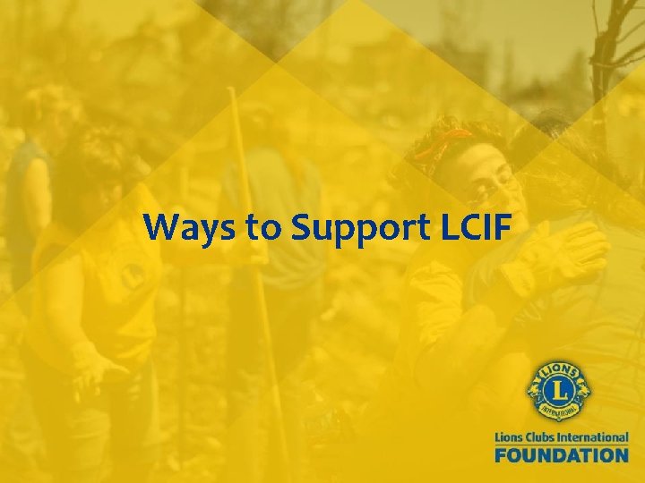 Ways to Support LCIF 