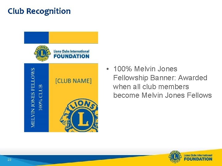 Club Recognition • 100% Melvin Jones Fellowship Banner: Awarded when all club members become