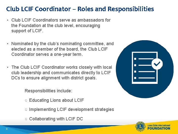 Club LCIF Coordinator – Roles and Responsibilities • Club LCIF Coordinators serve as ambassadors