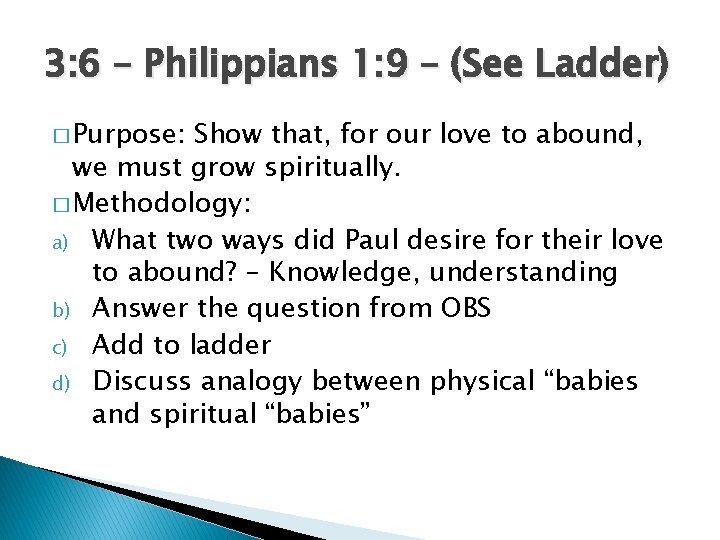 3: 6 – Philippians 1: 9 – (See Ladder) � Purpose: Show that, for