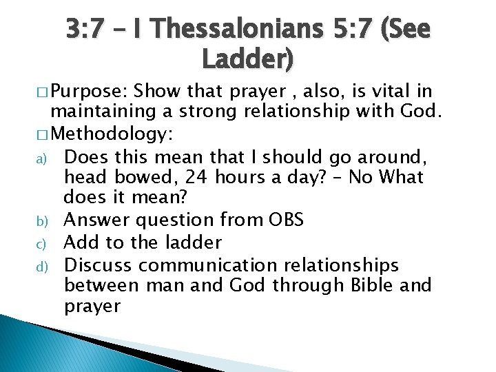 3: 7 – I Thessalonians 5: 7 (See Ladder) � Purpose: Show that prayer