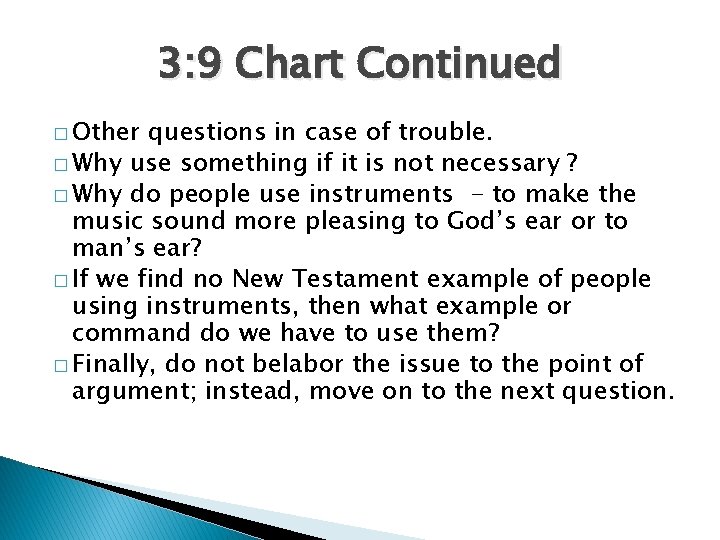 3: 9 Chart Continued � Other questions in case of trouble. � Why use