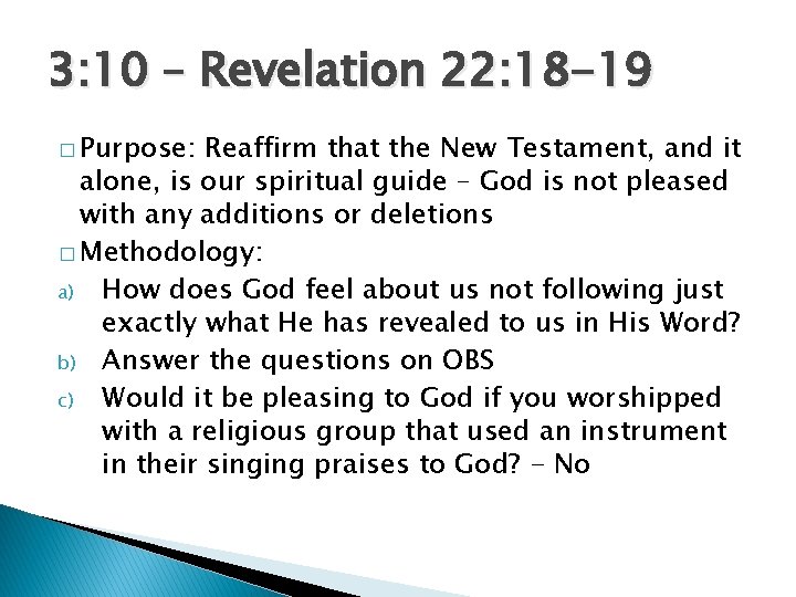 3: 10 – Revelation 22: 18 -19 � Purpose: Reaffirm that the New Testament,
