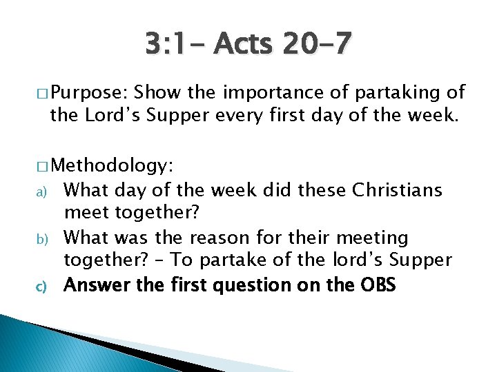 3: 1 - Acts 20 -7 � Purpose: Show the importance of partaking of