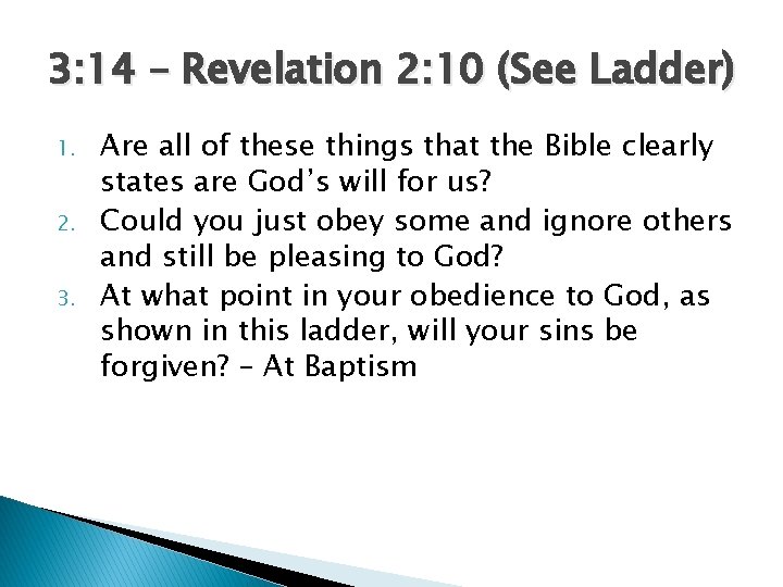3: 14 – Revelation 2: 10 (See Ladder) 1. 2. 3. Are all of