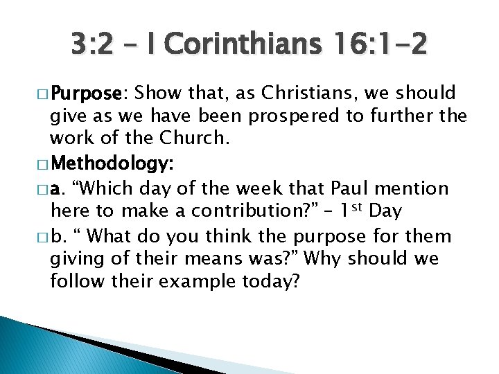3: 2 – I Corinthians 16: 1 -2 � Purpose: Show that, as Christians,