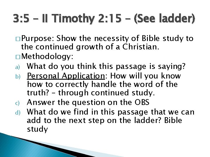 3: 5 – II Timothy 2: 15 – (See ladder) � Purpose: Show the