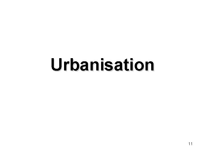 Urbanisation 11 